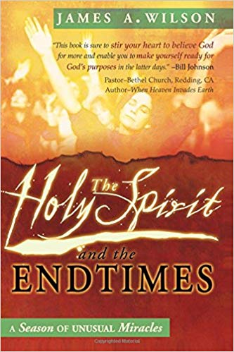 The Holy Spirit and the Endtimes PB - James A Wilson